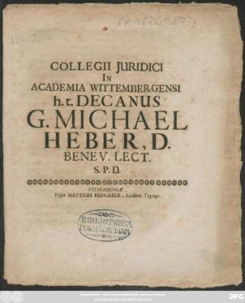 Collegii Iuridici In Academia Wittembergensi h.t. Decanus G. Michael Heber, D. Benev. Lect. S.P.D. : [P.P. Dominica XI. Post Trinitatis Anno MDCLXXXIX.]