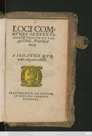 LOCI COM=||MVNES SENTENTI=||OSORVM VERSVVM EX ELE=||gijs Tibulli, Propertij et || Ouidij.|| A IOHANNE MVR=||mellio diligenter collecti.||(EX Q. HORATIO FLACCO || Ode secunda, libri secundi, ad || Crispum Salustium.||)