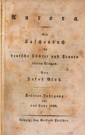 Aurora : ein Taschenbuch für deutsche Töchter und Frauen edleren Sinnes, 3. 1828