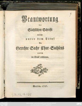 Beantwortung der Sächsischen Schrifft welche unter dem Titul Die Gerechte Sache Chur-Sachsens neulich im Druck erschienen