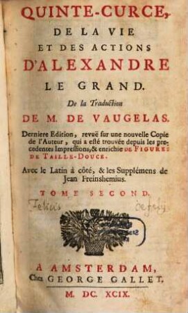 De La Vie Et Des Actions D'Alexandre Le Grand : Avec le Latin à côté, & les Supplémens de Jean Freinshemius sur, 2