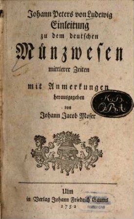 Johann Peters von Ludewig Einleitung zu dem deutschen Münzwesen mittlerer Zeiten