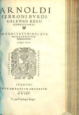 Arnoldi Ferroni Bvrdigalensis Regii Consiliarii In Consvetvdines Bvrdigalensivm Commentariorum Libri Dvo