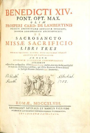 Benedicti XIV. Pont. Opt. Max. Olim Prosperi Card. De Lambertinis ... De Sacrosancto Missae Sacrificio Libri Tres