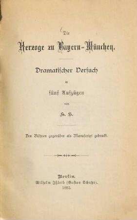 Die Herzoge zu Bayern-München : Dramatischer Versuch in 5 Aufzügen