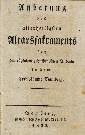 Anbetung des allerheiligsten Altarssakraments bei der täglich zehnstündigen Andacht in dem Erzbisthume Bamberg