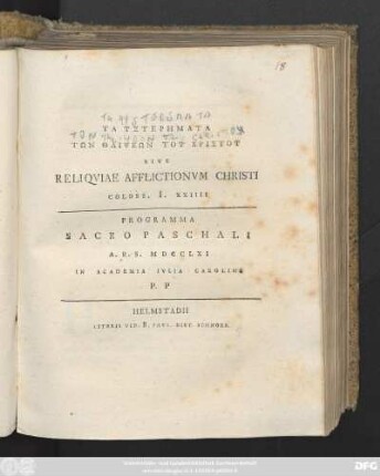 Ta Hysterēmata Tōn Thlipseōn Tu Christu Sive Reliqviae Afflictionvm Christi Coloss. I. XXIIII : Programma Sacro Paschali A. R. S. MDCCLXI In Academia Ivlia Carolina P. P