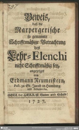 Beweis, daß die Marpergerische so genannte Schrifftmäßige Betrachtung des Lehr-Elenchi nicht Schrifftmäßig sey