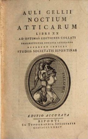 Auli Gellii Noctium Atticarum Libri XX : Ad Optimas Editiones Collati ; Praemittitur Notitia Literaria ; Accedunt Indices ; Studiis Societatis Bipontinae. [1]