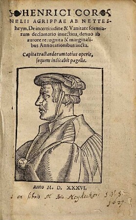 Henrici Cornelii Agrippae ab Nettesheym De Incertitudine et vanitate scientiarum declamatio invectiva