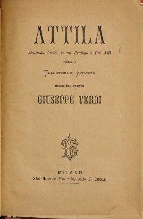 Attila : dramma lirico in un prologo e tre atti