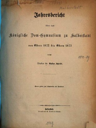 Jahresbericht des Königlichen Domgymnasiums in Halberstadt : Ostern ... bis ... 1872/73