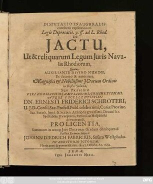 Disputatio Inauguralis continens explicationem Legis Deprecatio. 9. ff. ad L. Rhod. De Iactu, Ut & reliquarum Legum Iuris Navalis Rhodiorum