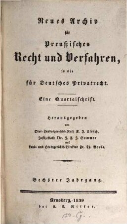 Neues Archiv für preussisches Recht und Verfahren, sowie für deutsches Privatrecht : eine Quartalsschrift, 6. 1839