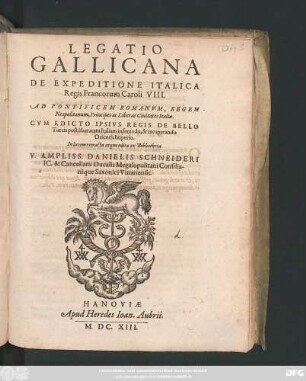 Legatio Gallicana De Expeditione Italica Regis Francorum Caroli VIII. Ad Pontificem Romanum, Regem Neapolitanum, Principes ac Liberas Civitates Italiae