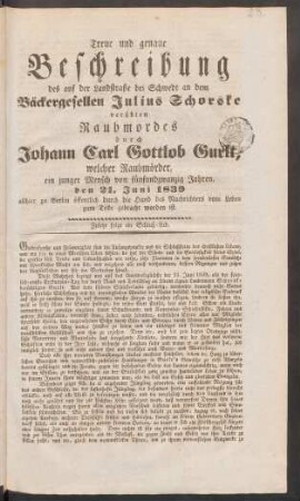 28. Treue und genaue Beschreibung des auf der Landstraße bei Schwedt an dem Bäckergesellen Julius Schorske verübten Raubmordes durch Johann Carl Gottlob Gurlt, ...