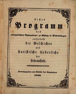 Programm des Evangelischen Gymnasiums zu Bistritz in Siebenbürgen : hrsg. am Schlusse des Schuljahres ..., 1. [1851/52] (1852)