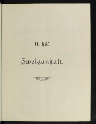II. Teil. Zweiganstalt.