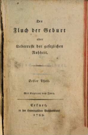 Der Fluch der Geburt : oder Überreste der gesezlichen Rohheit, 1 (1799)