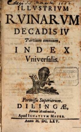 Illvstrivm Rvinarvm Decadis IV Partium omnium, Index Vniversalis