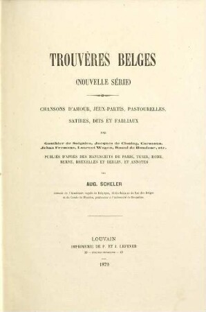 Trouvères belges : (nouvelle série) ; chansons d'amour, jeux-partis, pastourelles, satires, dits et fabliaux