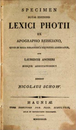 Specimen novae editionis Lexici Photii ex Apographo Reiskiano, quod in regia Bibliotheca Havniensi adservatur