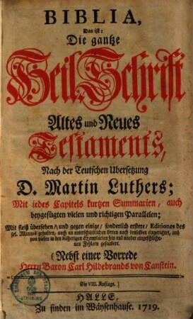 Biblia, Das ist: Die gantze Heil. Schrift Altes und Neues Testaments : mit iedes Capitels kurtzen Summarien, auch beygefügten vielen und richtigen Parallelen