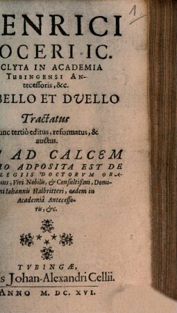 Henrici Boceri IC. Inclyta In Academia Tubingensi Antecessoris, &c. De Bello Et Duello Tractatus : Cui Ad Calcem Denuo Adposita Est De Privilegiis Doctorum Oratio elegans, Viri Nobilis, & Consultißmi, Domini Johannis Halbritteri ...