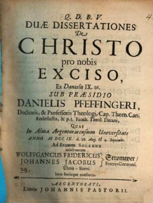 Duae dissertationes de Christo pro nobis exciso : ex Danielis IX. 26.. [1]