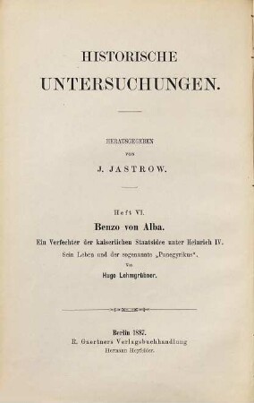 Benzo von Alba : ein Verfechter d. kaiserl. Staatsidee unter Heinrich IV. Sein Leben u. d. sogenannte"Panegyrikus"