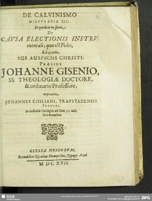 De Calvinismo Disputatio XIII. Et quidem in specie De Causa Electionis Instrumentali, quae est Fides