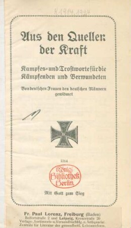 Aus den Quellen der Kraft : Kampfes- und Trostworte für die Kämpfenden und Verwundeten ; von deutschen Frauen den deutschen Männern gewidmet