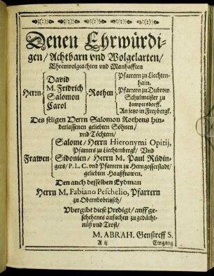 Denen Ehrwürdigen/ Achtbarn [...] Herrn David, M. Fridrich, Salomon, und Carol Rothen [...]