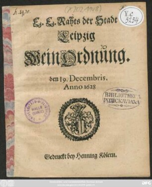 E. E. Raths der Stadt Leipzig WeinOrdnung. den 19. Decembris. Anno 1628