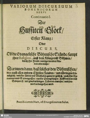 Variorum Discursuum Bohemicorum Nervi Continuatio I. Der Hussiten Glock, Erster Klang: Oder Discurs ...