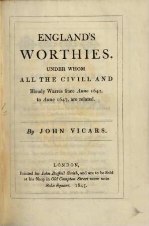 England's Worthies, under whom all the civill and bloudy warres since anno 1642 to anno 1647 are related