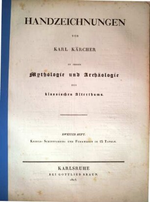 Handzeichnungen von Karl Kärcher zu dessen Mythologie und Archäologie des klassischen Altherthums. 2., Kriegs- Schifffahrts- und Fuhrwesen in 14 Tafeln