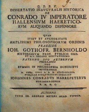 Q.D.B.V. Dissertatio Inavgvralis Historica De Conrado IV Imperatore Hallensivm Haereticorvm Aliqvando Defensore