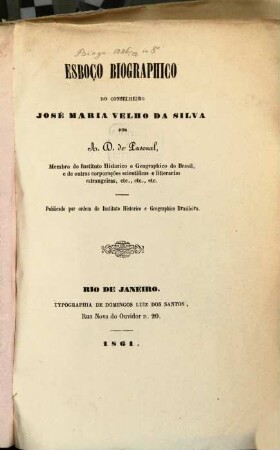 Esboço biographico do conselheiro José Maria Velho da Silva : Publicado por ordem do Instituto Historico e Geographico Brasileiro