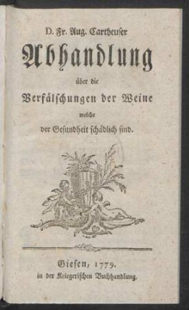 D. Fr. Aug. Cartheuser Abhandlung über die Verfälschungen der Weine welche der Gesundheit schädlich sind