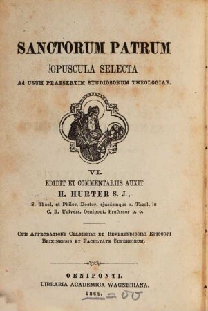 S. Aur. Augustini Hipponensis Episcopi opuscula de utilitate credendi, de fide rerum quae non videntur, de fide et symbolo