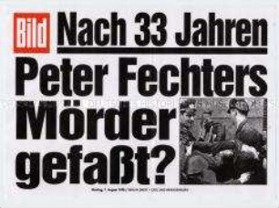 Maueranschlag der "Bild"-Zeitung: "Nach 33 Jahren / Peter Fechters Mörder gefasst?"