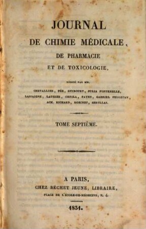 Journal de chimie médicale, de pharmacie et de toxicologie : et moniteur d'hygiène et de salubrité publique réunis. 7. 1831