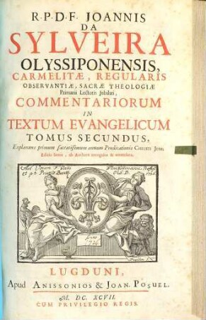 R. P. D. F. Joannis Da Sylveira Olyssip. Carmelitae, ... Commentarii In Textum Evangelicum : Sex Tomis Distincti, Et Quinque Indicibus Locupletati. 2