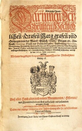 Gülichische Chronic : darinnen d. uhralten hochlöblichen Grafen, Marggrafen u. Hertzogen von d. Marck, Gülich, Cleve, Bergen etc. Ankunfft, Genealogi, Stamm- u. Geschlechtregister ... ordentlich beschrieben