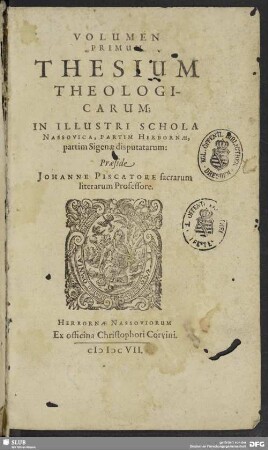 1: Volumen ... Thesium Theologicarum : In Illustri Schola Nassovica, Partim Herbornae, partim Sigenae disputatarum
