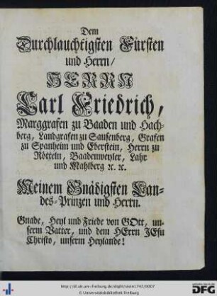 Dem Durchlauchtigsten Fürsten und Herrn, Herrn Carl Friedrich ...