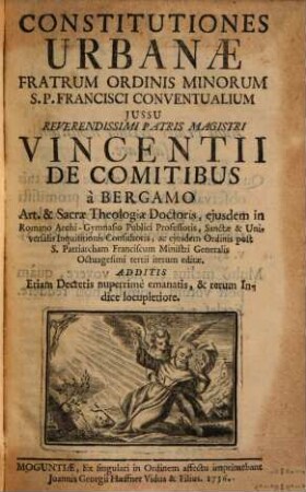 Constitutiones Urbanae Fratrum Ordinis Minorum S.P. Francisci : additis etiam decretis nuperrime emanatis ...