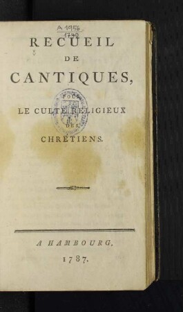 Recueil De Cantiques, Pour Le Culte Religieux Des Chrétiens