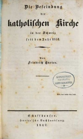 Die Befeindung der katholischen Kirche in der Schweiz seit dem Jahr 1831